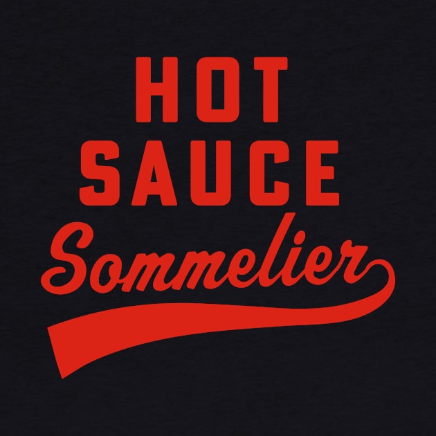 Hot Sauce Lover Hot Sauce Sommelier Hot Sauce Collector by PodDesignShop